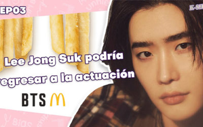 K-Show EP 03: BTS Meal | ¿Lee Jong Suk en nuevo kdrama?